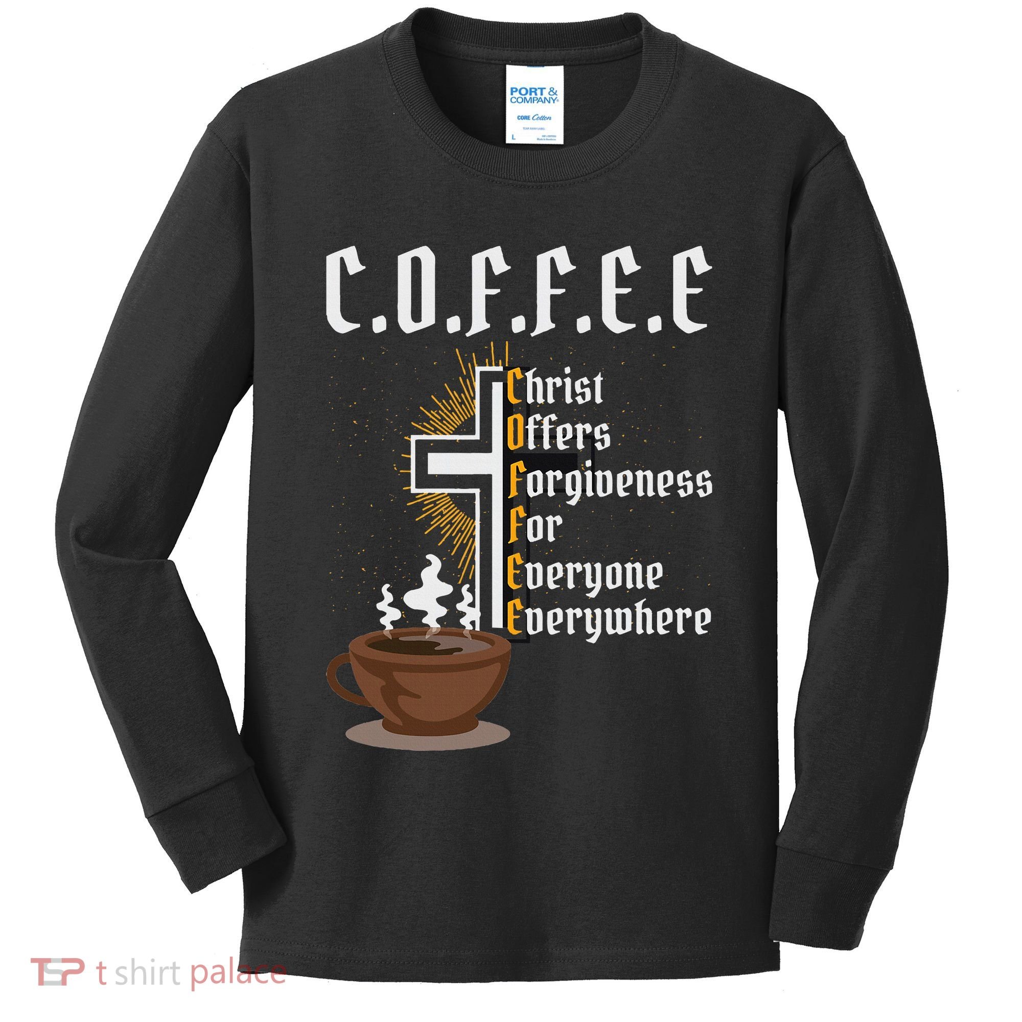 Coffee Christ Offers Forgiveness For Everyone Everywhere Kids Long Sleeve Shirt