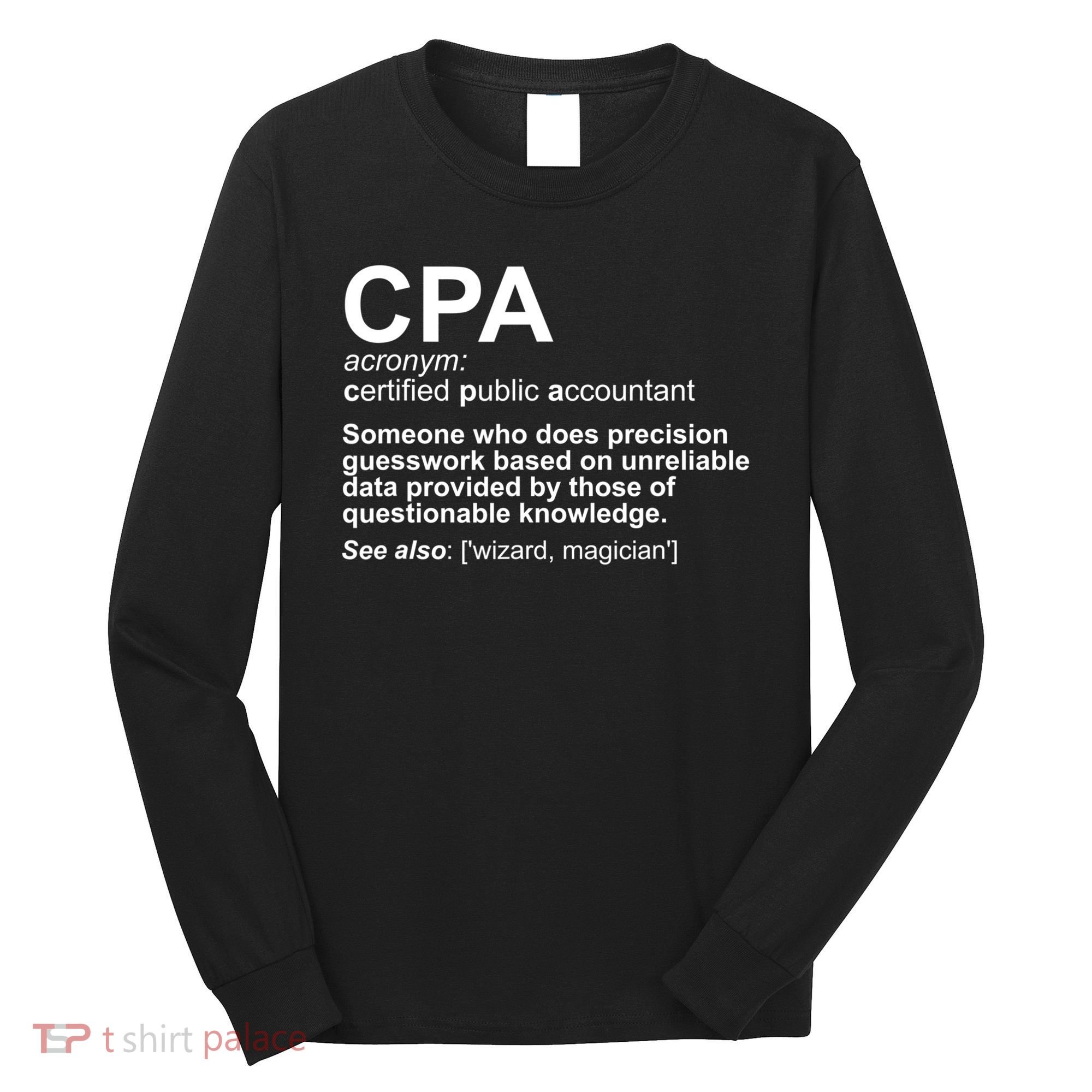 CPA Certified Public Gift Accountant Definition Funny Gift Long Sleeve Shirt