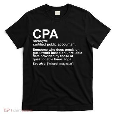 CPA Certified Public Gift Accountant Definition Funny Gift T-Shirt