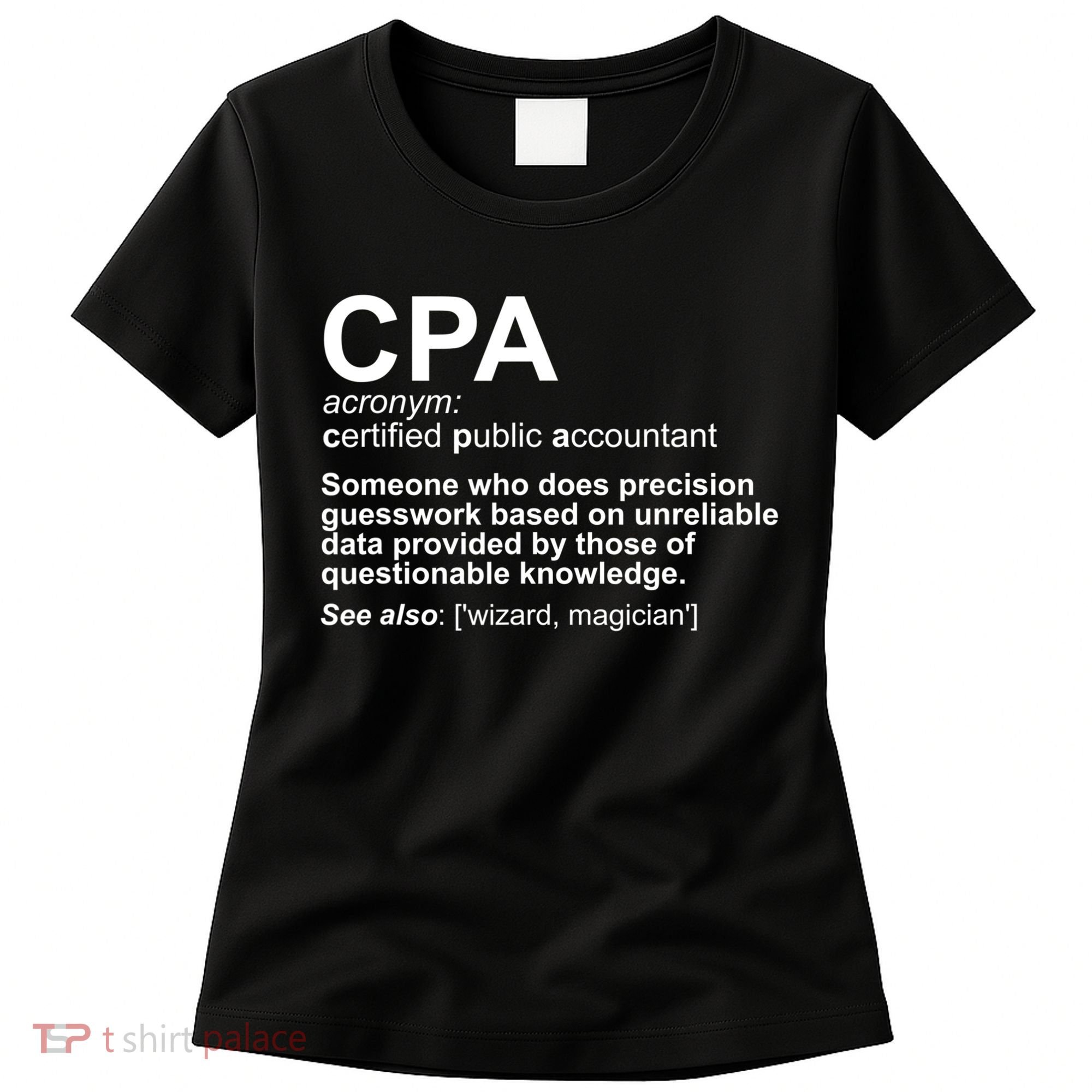 CPA Certified Public Gift Accountant Definition Funny Gift Women's T-Shirt