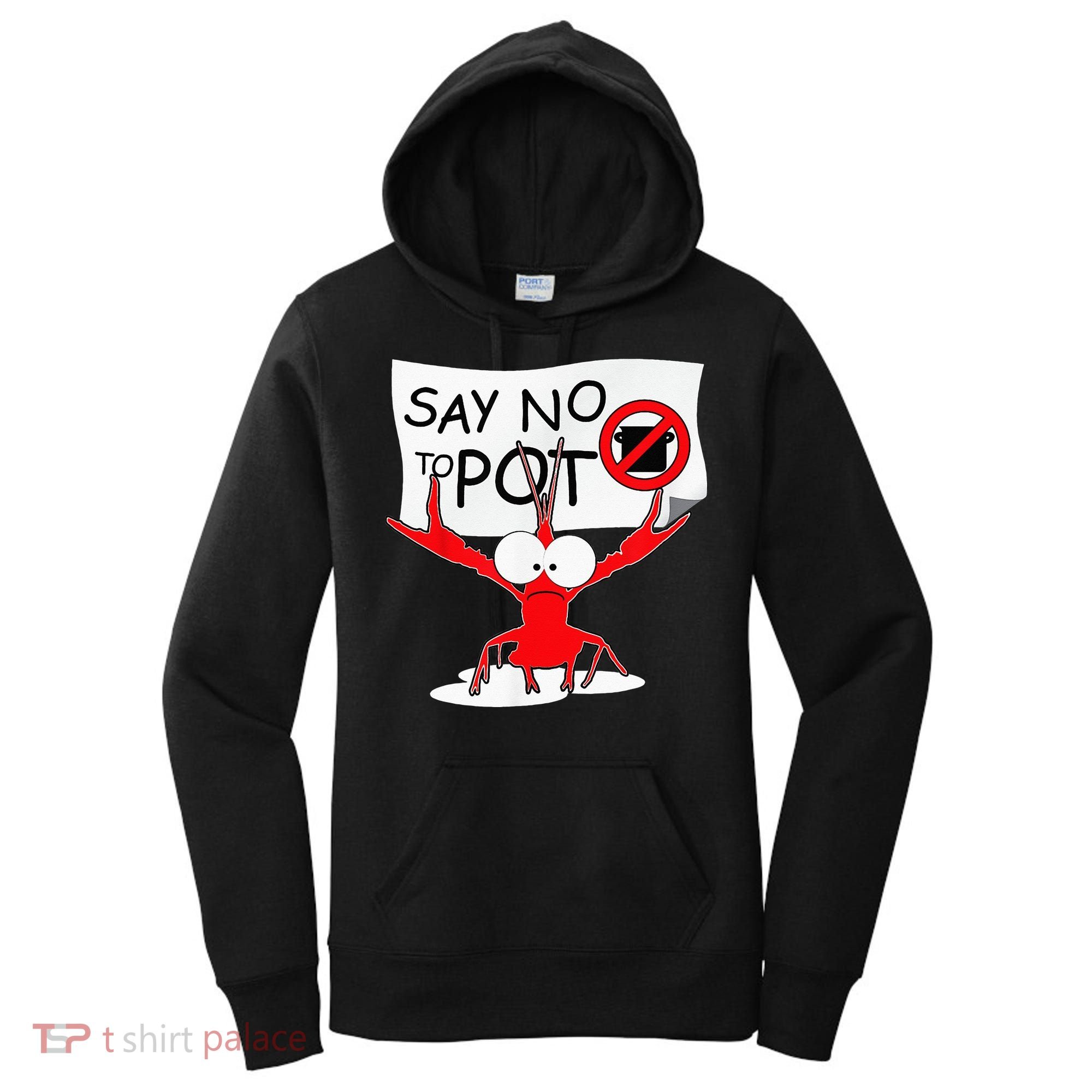 CFunny Crawfish Pun Say No To Pot Lobster Festival Women's Hoodie