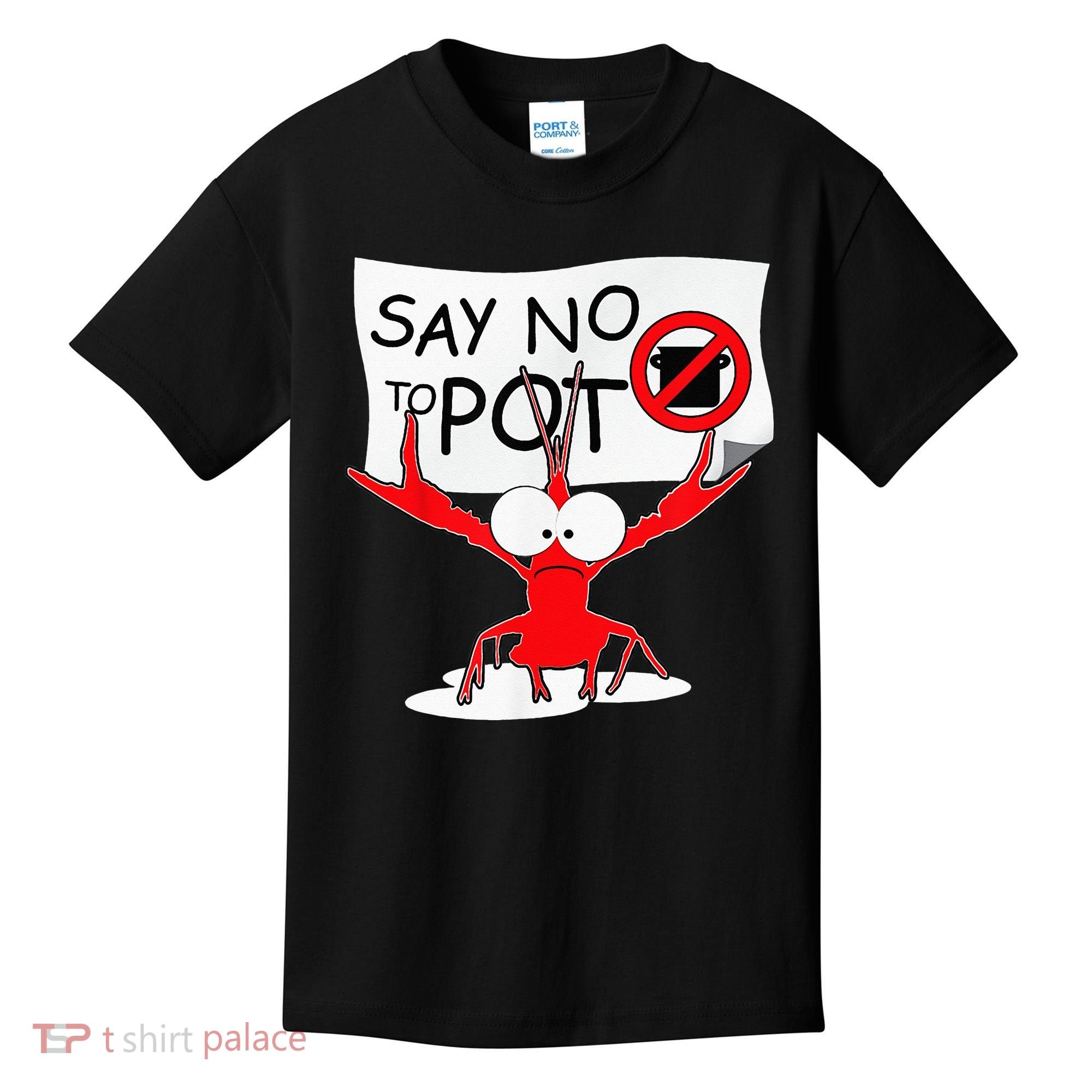 CFunny Crawfish Pun Say No To Pot Lobster Festival Kids T-Shirt