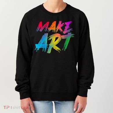Cool Colorful Painted Make Art Women's Sweatshirt