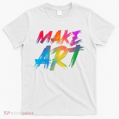 Cool Colorful Painted Make Art T-Shirt