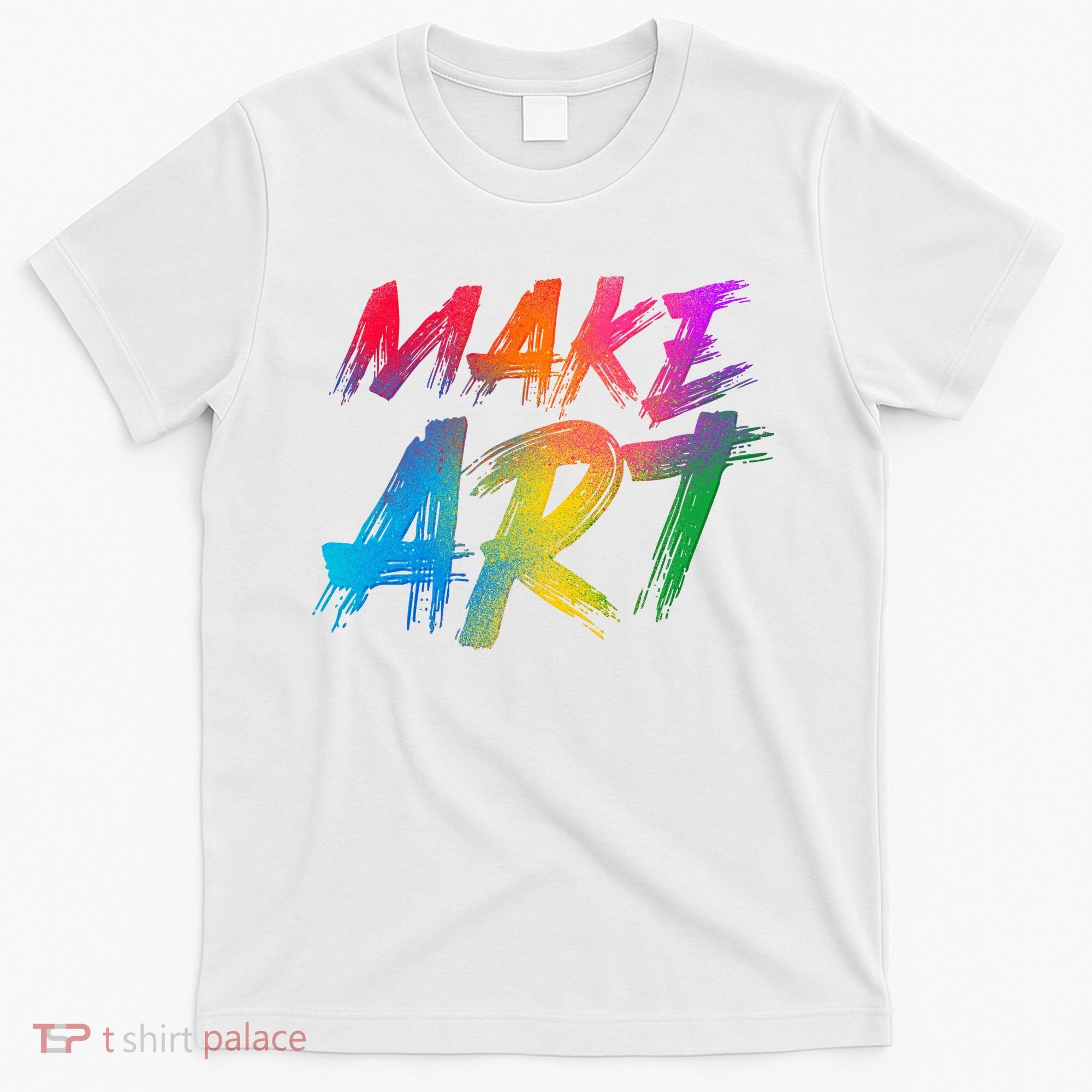 Cool Colorful Painted Make Art T-Shirt