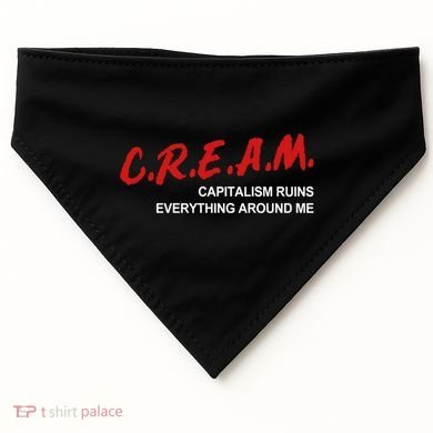 C.R.E.A.M Capitalism Ruins Everything Around Me Funny USA-Made Doggie Bandana