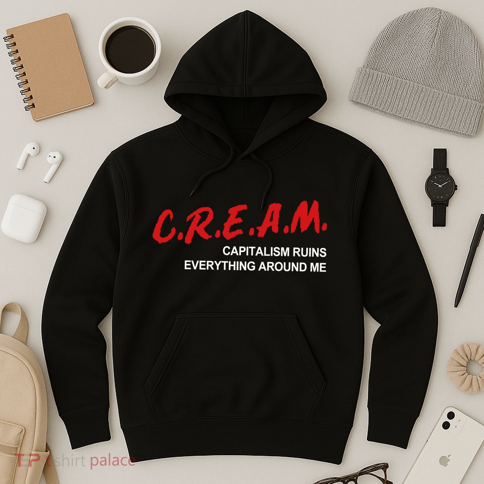 C.R.E.A.M Capitalism Ruins Everything Around Me Funny Hoodie