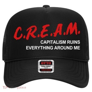 C.R.E.A.M Capitalism Ruins Everything Around Me Funny Hat