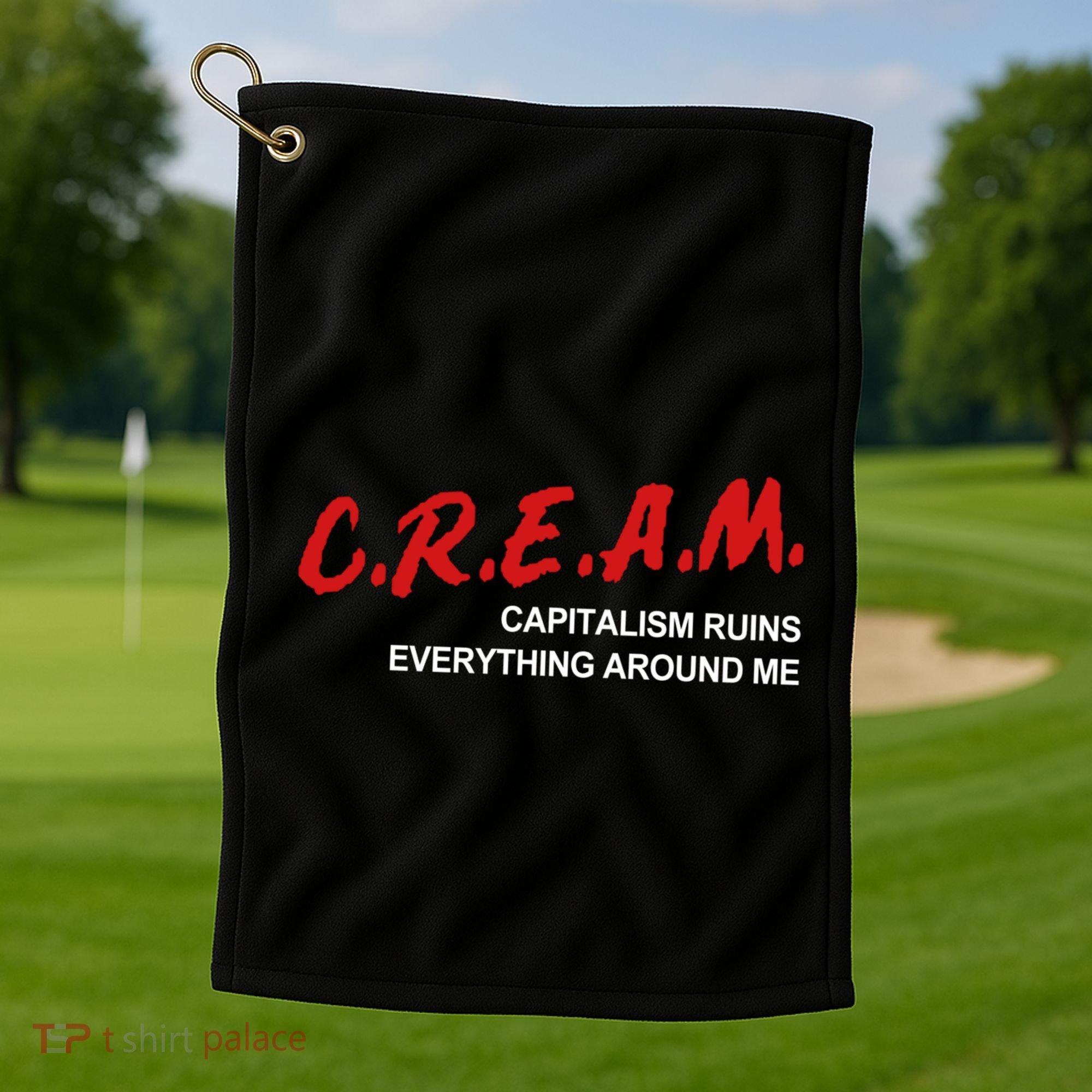 C.R.E.A.M Capitalism Ruins Everything Around Me Funny Golf Towel