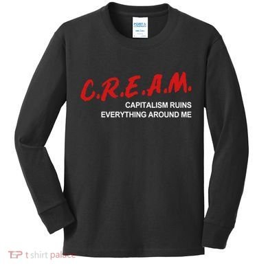 C.R.E.A.M Capitalism Ruins Everything Around Me Funny Kids Long Sleeve Shirt