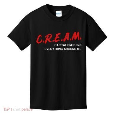 C.R.E.A.M Capitalism Ruins Everything Around Me Funny Kids T-Shirt