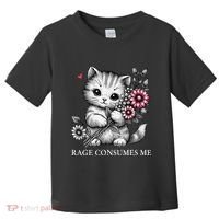 Cute Cat Rage Consumes Me Funny Sarcastic Kitten Flower Toddler T-Shirt thumb 0