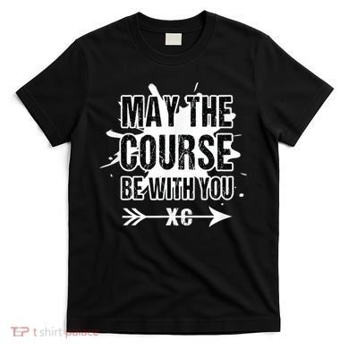 Cross Country Runner May The Course Be With You T-Shirt