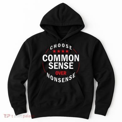 Choose Common Sense Over Nonsense Hoodie