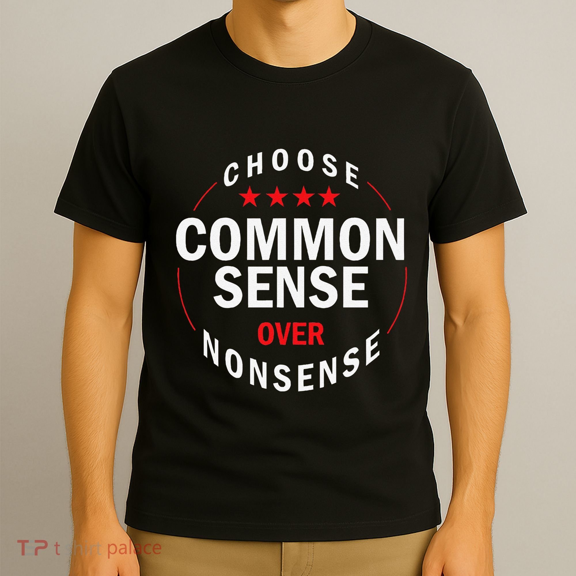 Choose Common Sense Over Nonsense T-Shirt