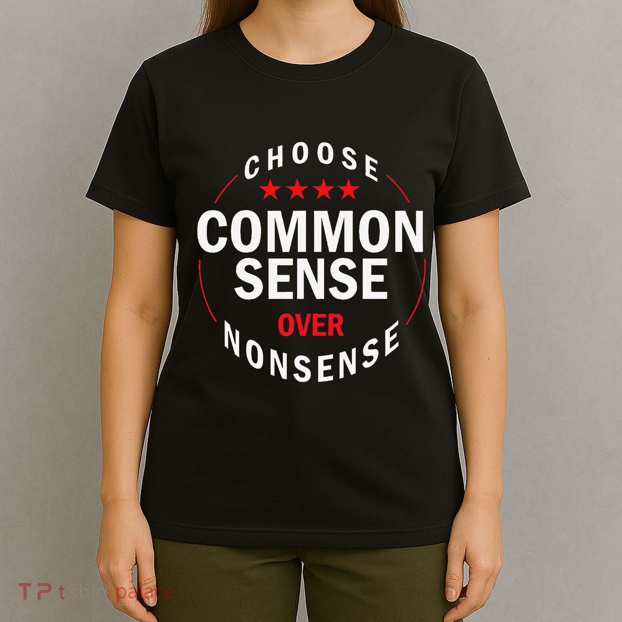Choose Common Sense Over Nonsense T-Shirt