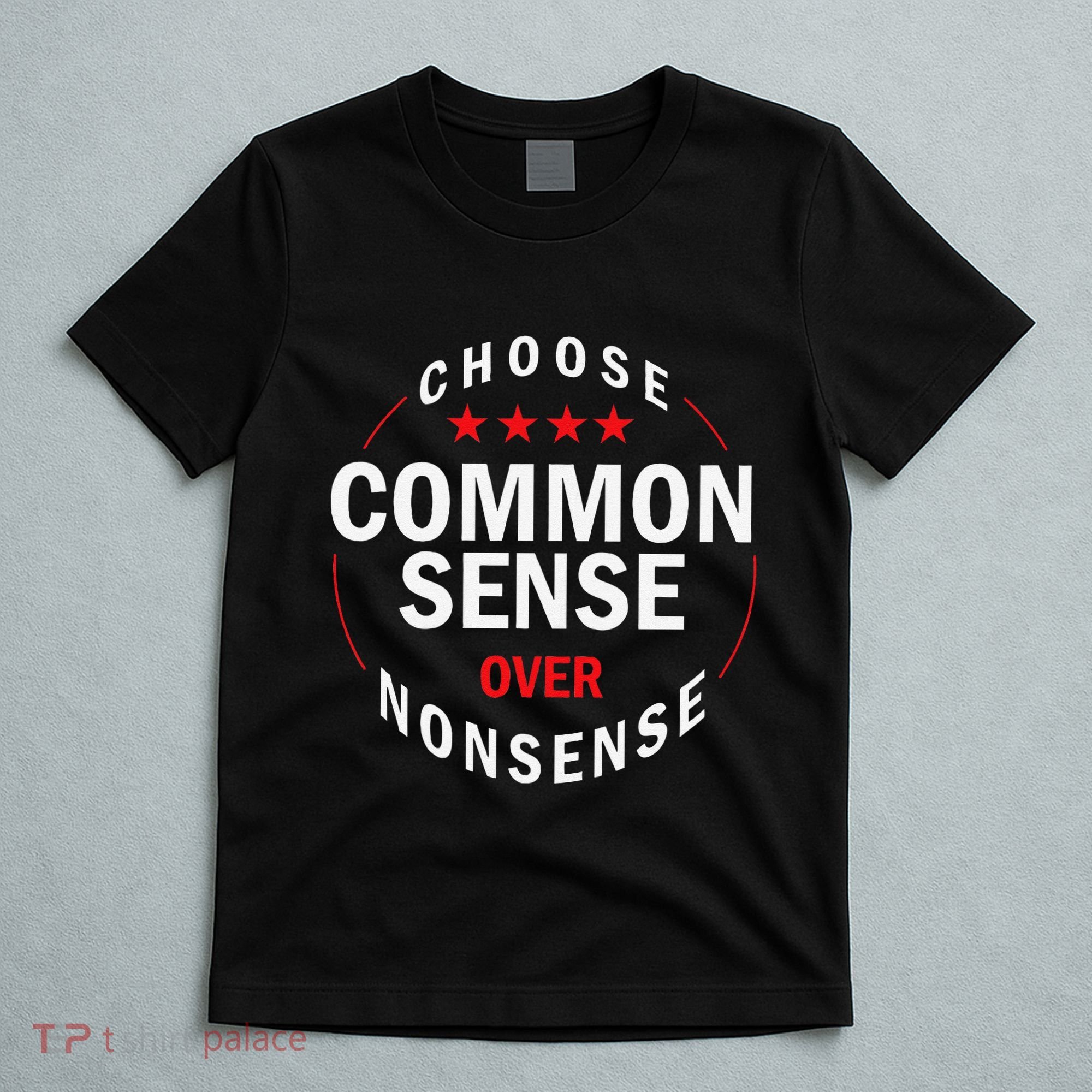 Choose Common Sense Over Nonsense T-Shirt