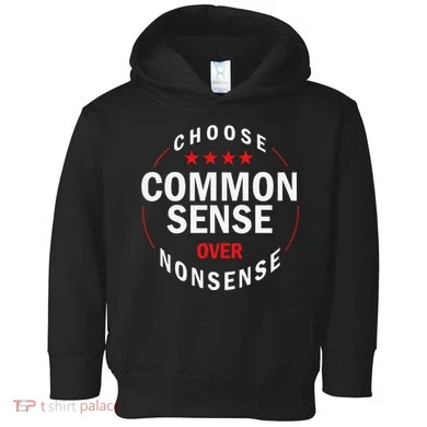 Choose Common Sense Over Nonsense Toddler Hoodie