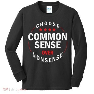 Choose Common Sense Over Nonsense Kids Long Sleeve Shirt