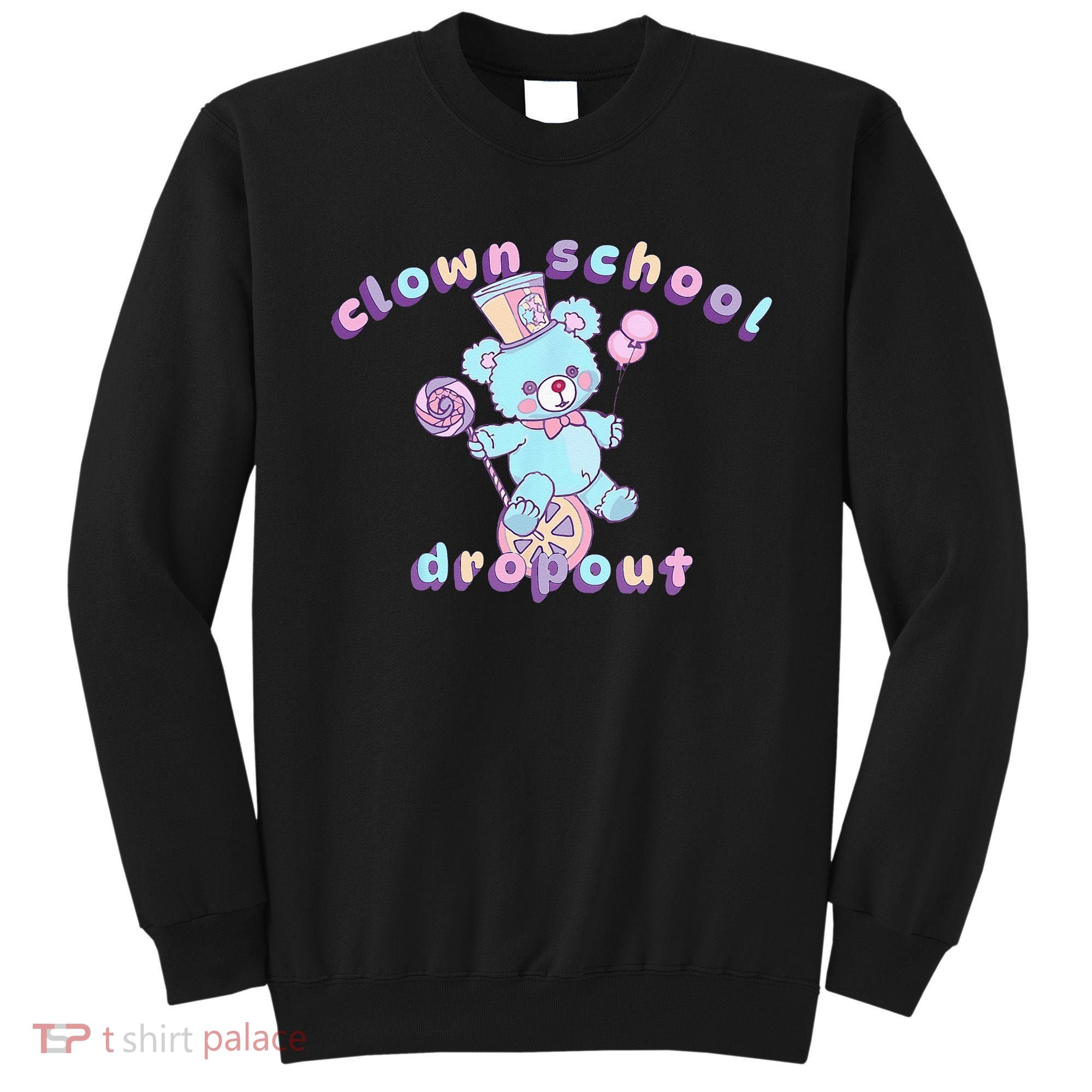 Clowncore Clown School Dropout Pastel Goth Teddy Bear Circus Sweatshirt