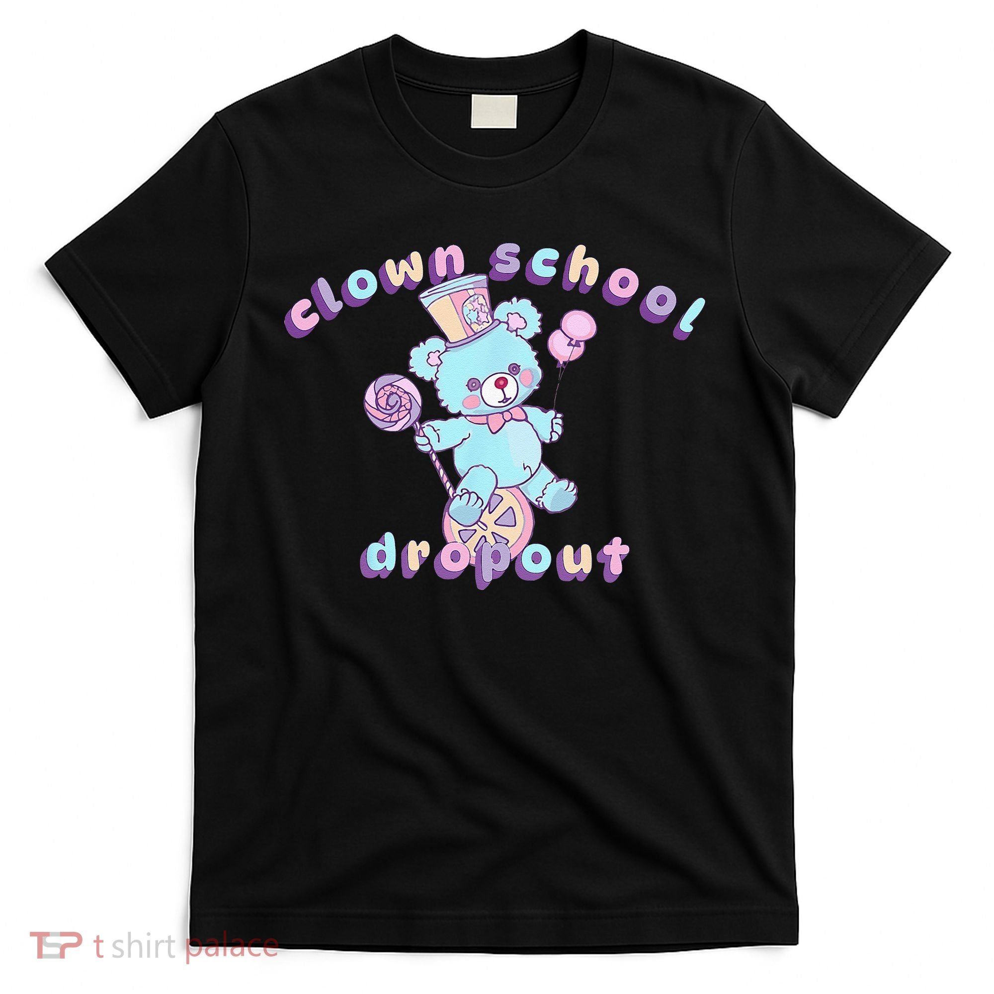 Clowncore Clown School Dropout Pastel Goth Teddy Bear Circus T-Shirt