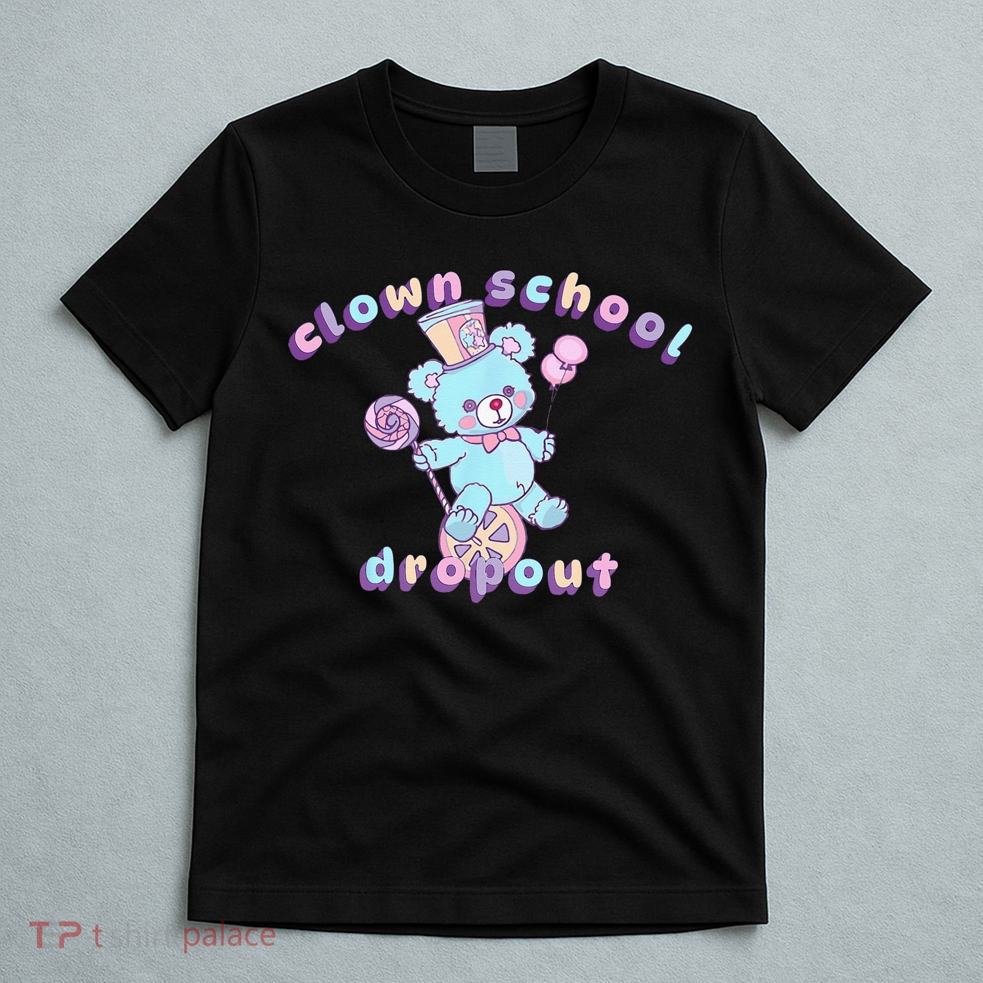 Clowncore Clown School Dropout Pastel Goth Teddy Bear Circus T-Shirt