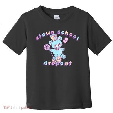 Clowncore Clown School Dropout Pastel Goth Teddy Bear Circus Toddler T-Shirt