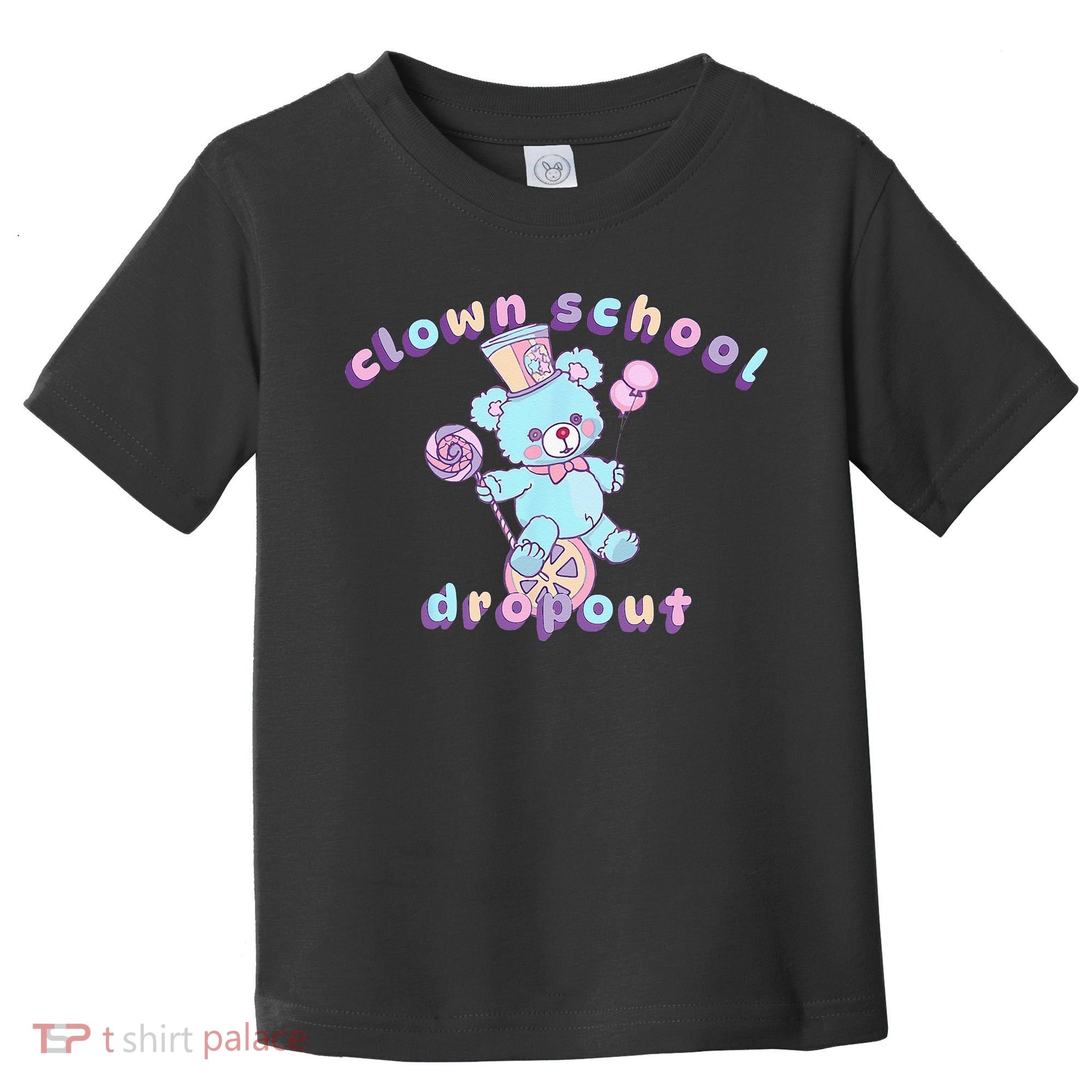 Clowncore Clown School Dropout Pastel Goth Teddy Bear Circus Toddler T-Shirt