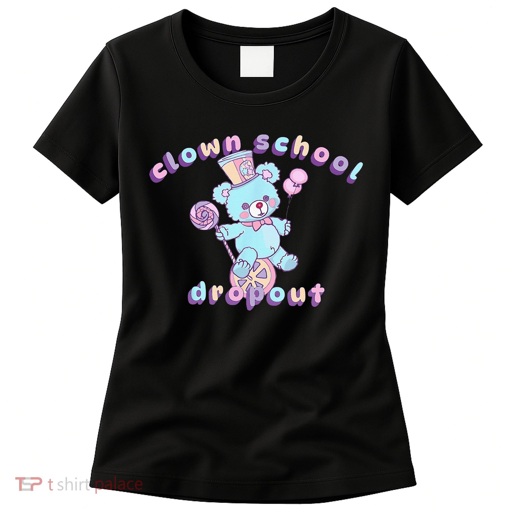 Clowncore Clown School Dropout Pastel Goth Teddy Bear Circus Women's T-Shirt
