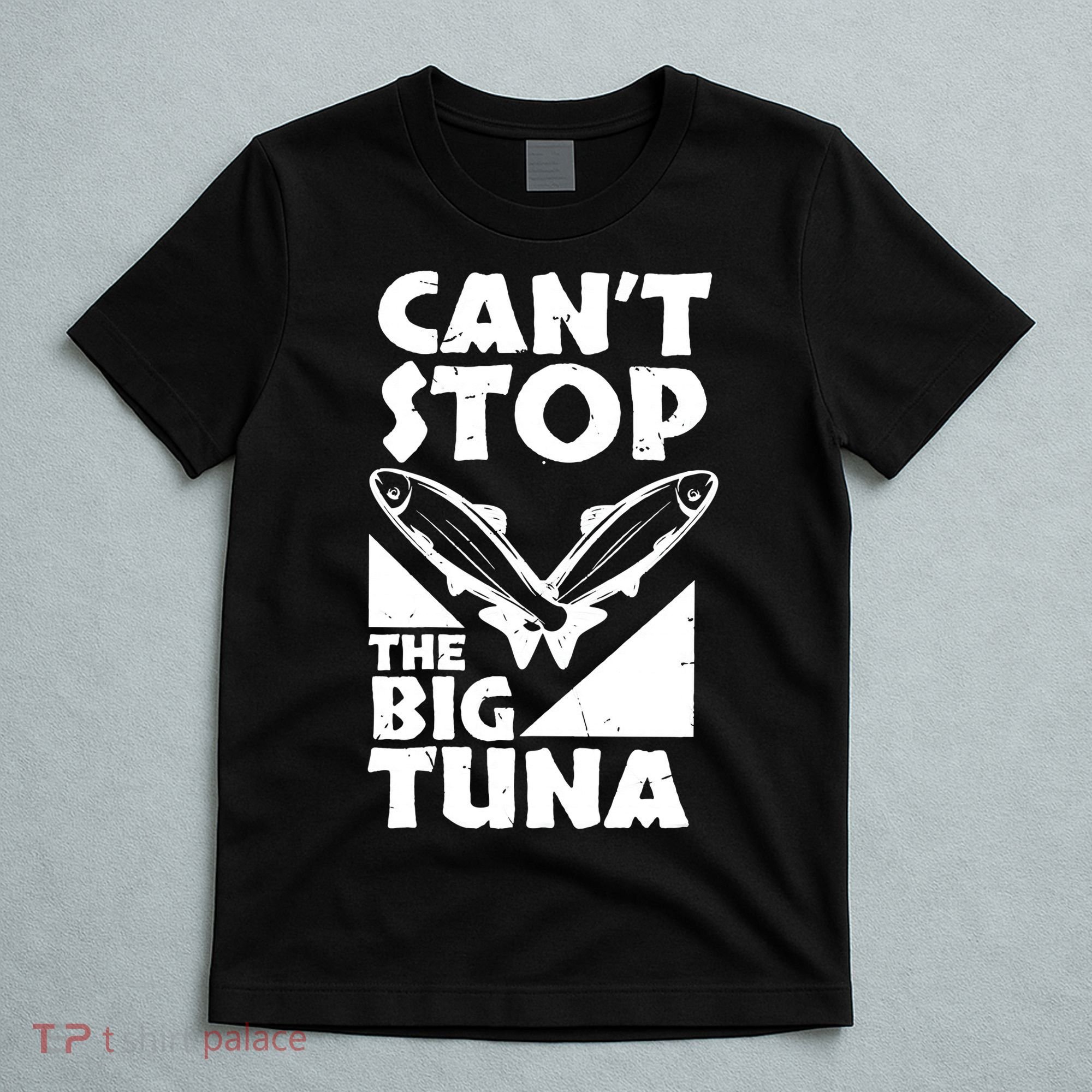 Cool Cant Stop The Big Tuna Fishing Lover Tuna Fisherman Dad T-Shirt