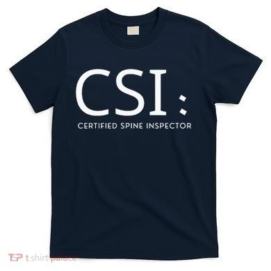 Csi Certified Spine Inspector T-Shirt