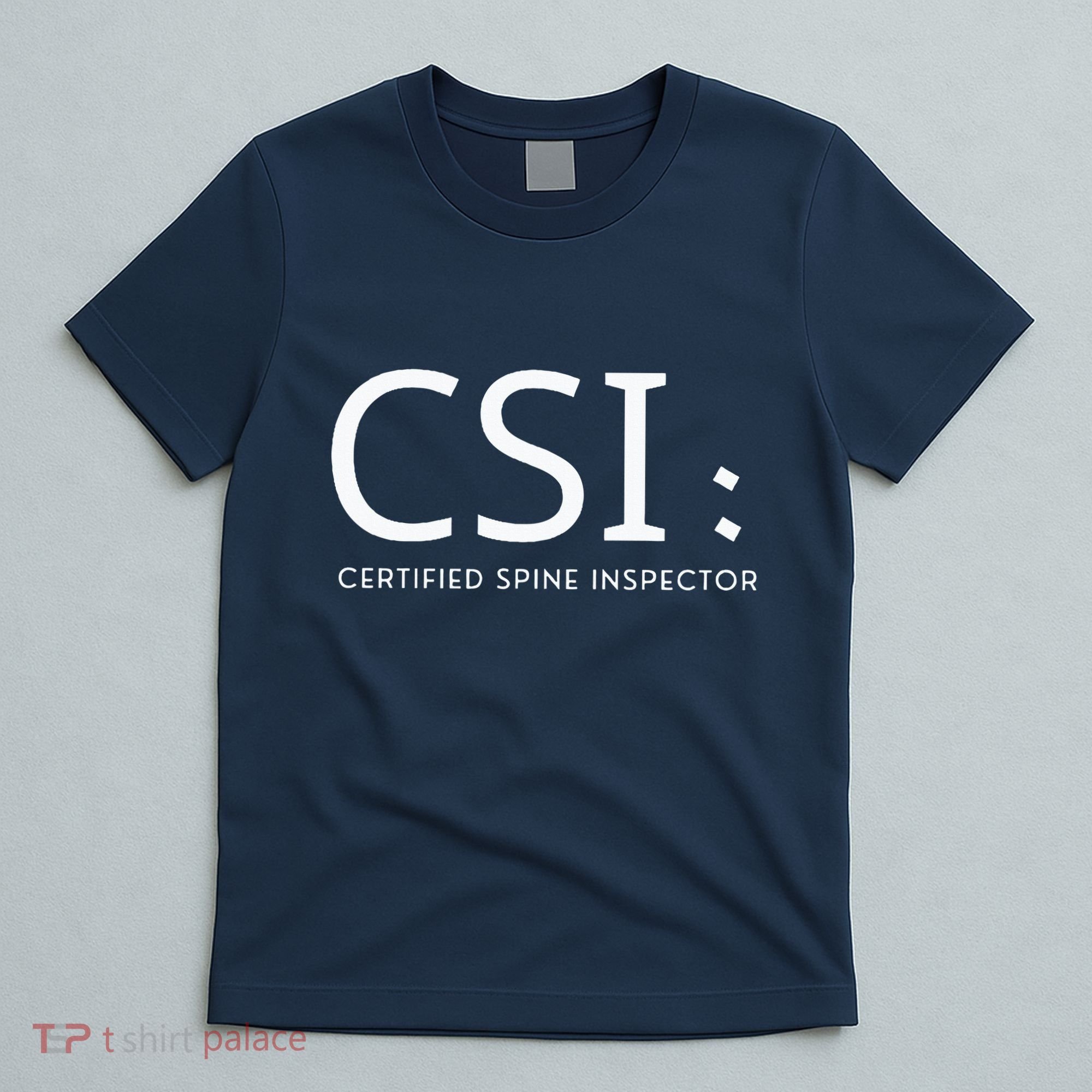 Csi Certified Spine Inspector T-Shirt