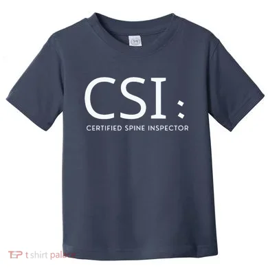 Csi Certified Spine Inspector Toddler T-Shirt