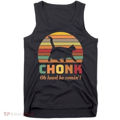 Chonk Cat Scale Meme Retro Oh Lawd He Comin Memes Tank Top
