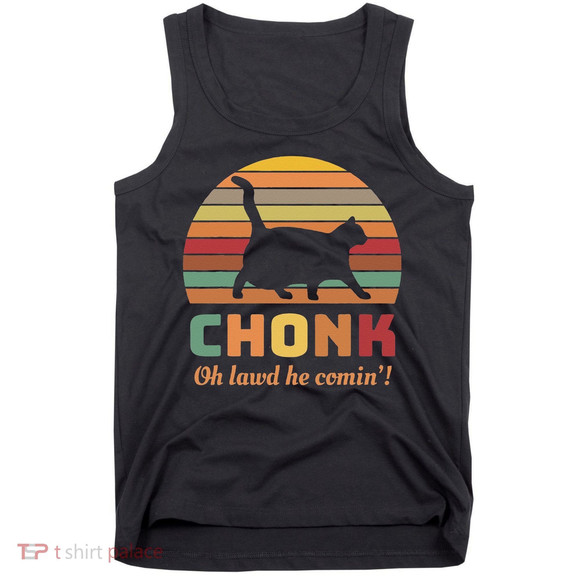 Chonk Cat Scale Meme Retro Oh Lawd He Comin Memes Tank Top