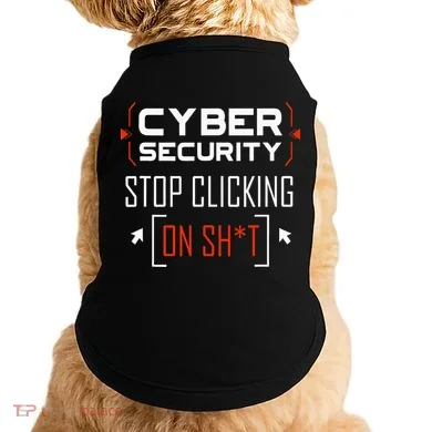 Cybersecurity Cyber Security DonT Click It Hacker Doggie Tank
