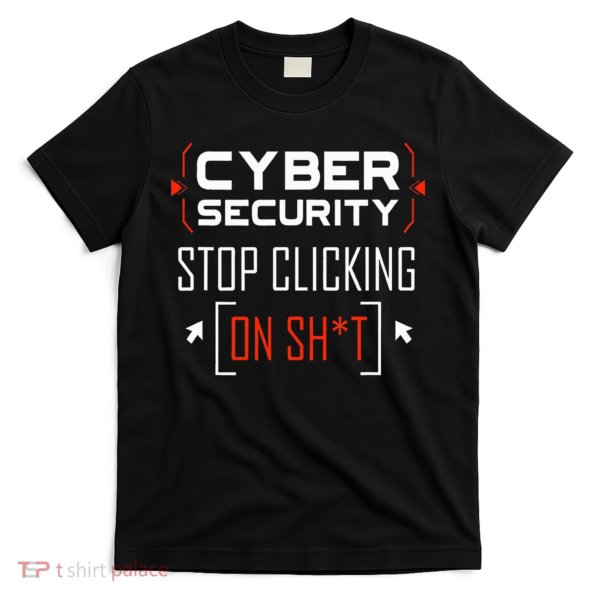 Cybersecurity Cyber Security DonT Click It Hacker T-Shirt