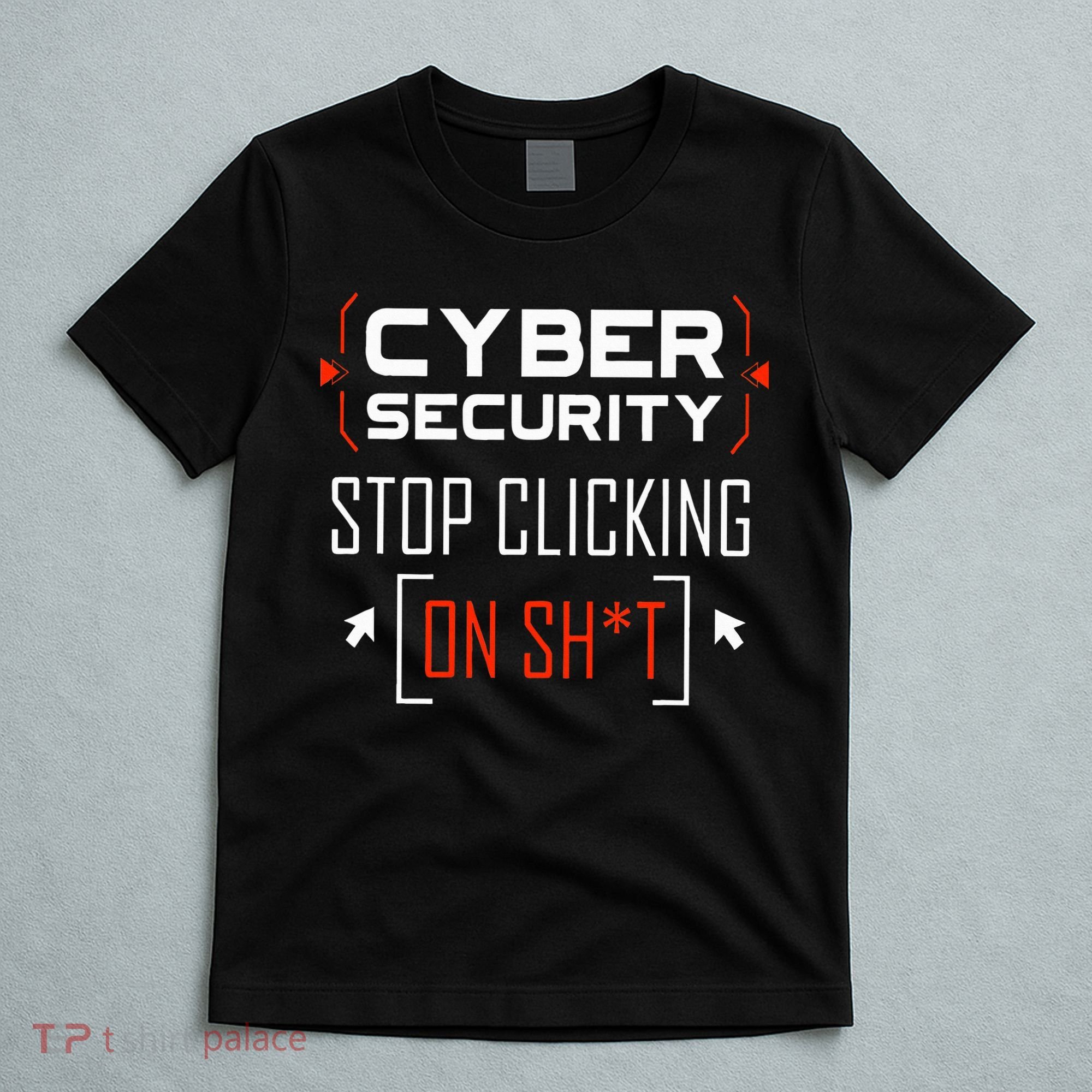 Cybersecurity Cyber Security DonT Click It Hacker T-Shirt