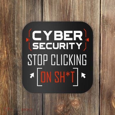 Cybersecurity Cyber Security DonT Click It Hacker Coaster