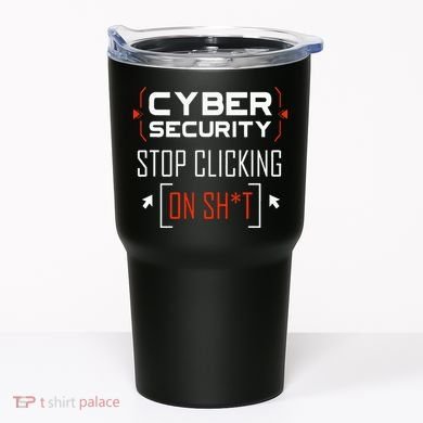 Cybersecurity Cyber Security DonT Click It Hacker Tumbler
