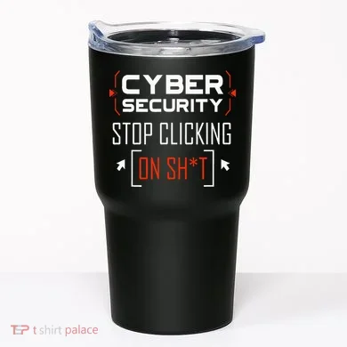 Cybersecurity Cyber Security DonT Click It Hacker Tumbler