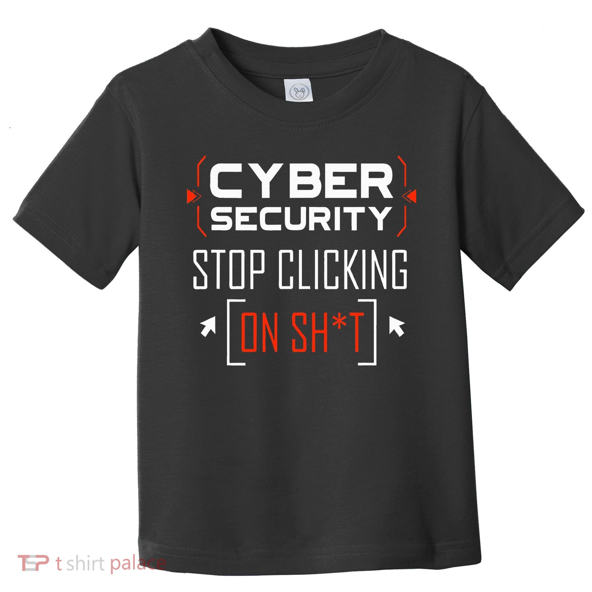 Cybersecurity Cyber Security DonT Click It Hacker Toddler T-Shirt