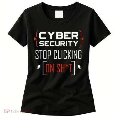 Cybersecurity Cyber Security DonT Click It Hacker Women's T-Shirt