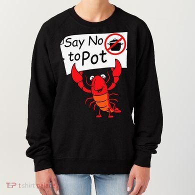 Crawfish Crayfish Say No To Pot Crawfish Boil Women's Sweatshirt