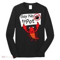 Crawfish Crayfish Say No To Pot Crawfish Boil Long Sleeve Shirt thumb 0
