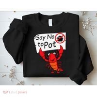 Crawfish Crayfish Say No To Pot Crawfish Boil Sweatshirt thumb 2