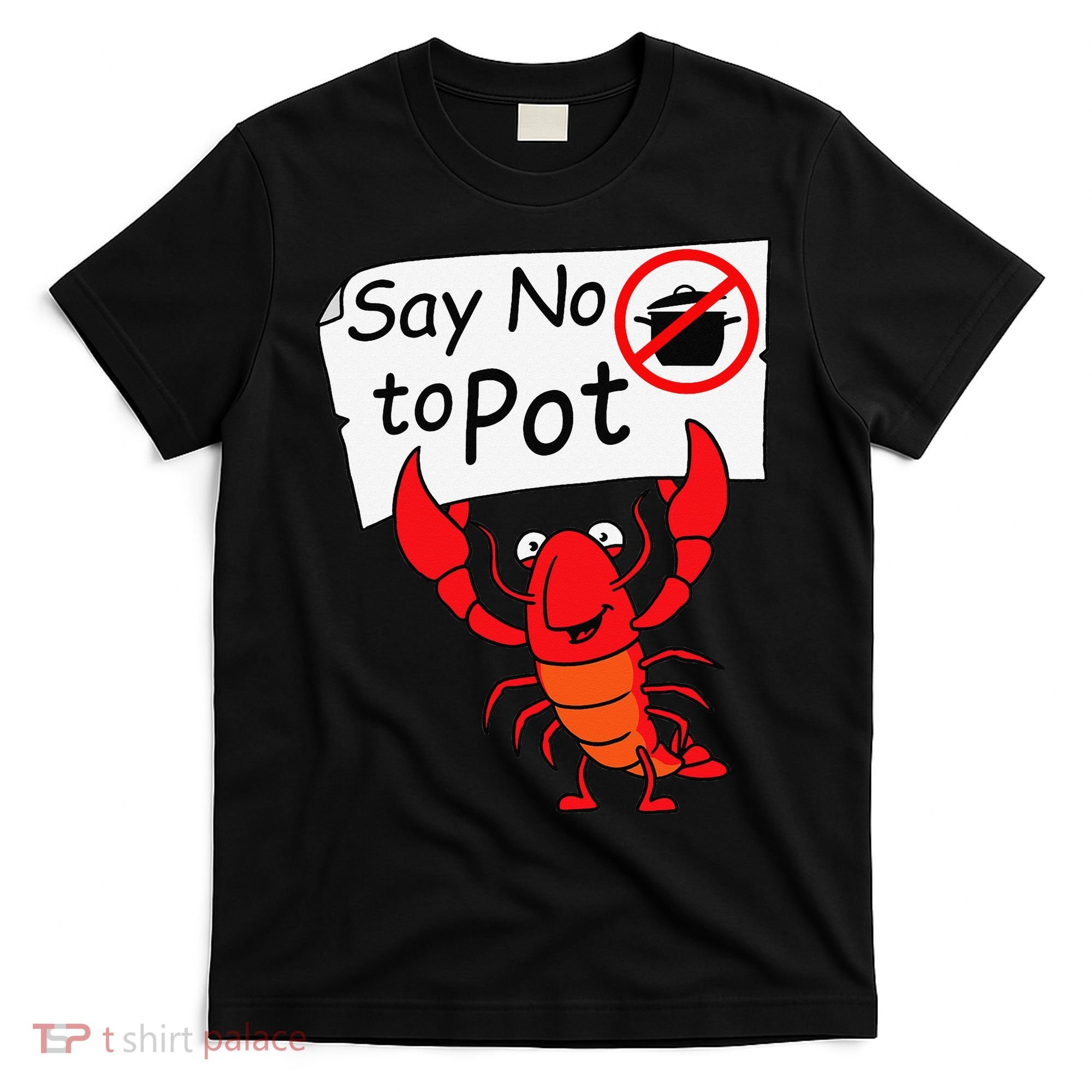 Crawfish Crayfish Say No To Pot Crawfish Boil T-Shirt
