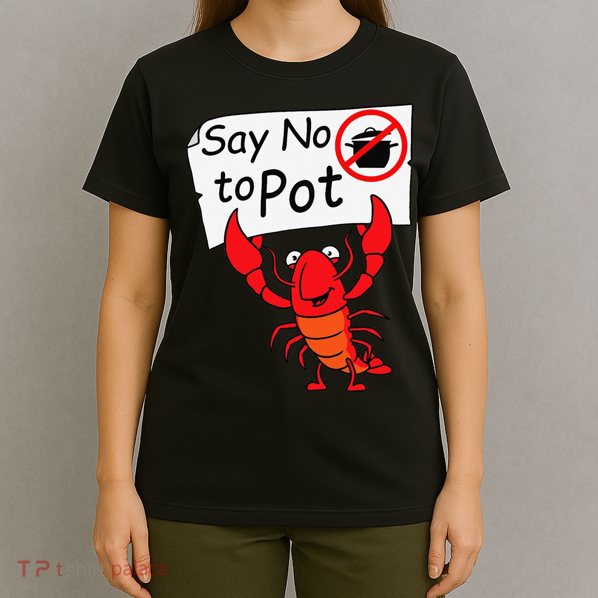 Crawfish Crayfish Say No To Pot Crawfish Boil T-Shirt