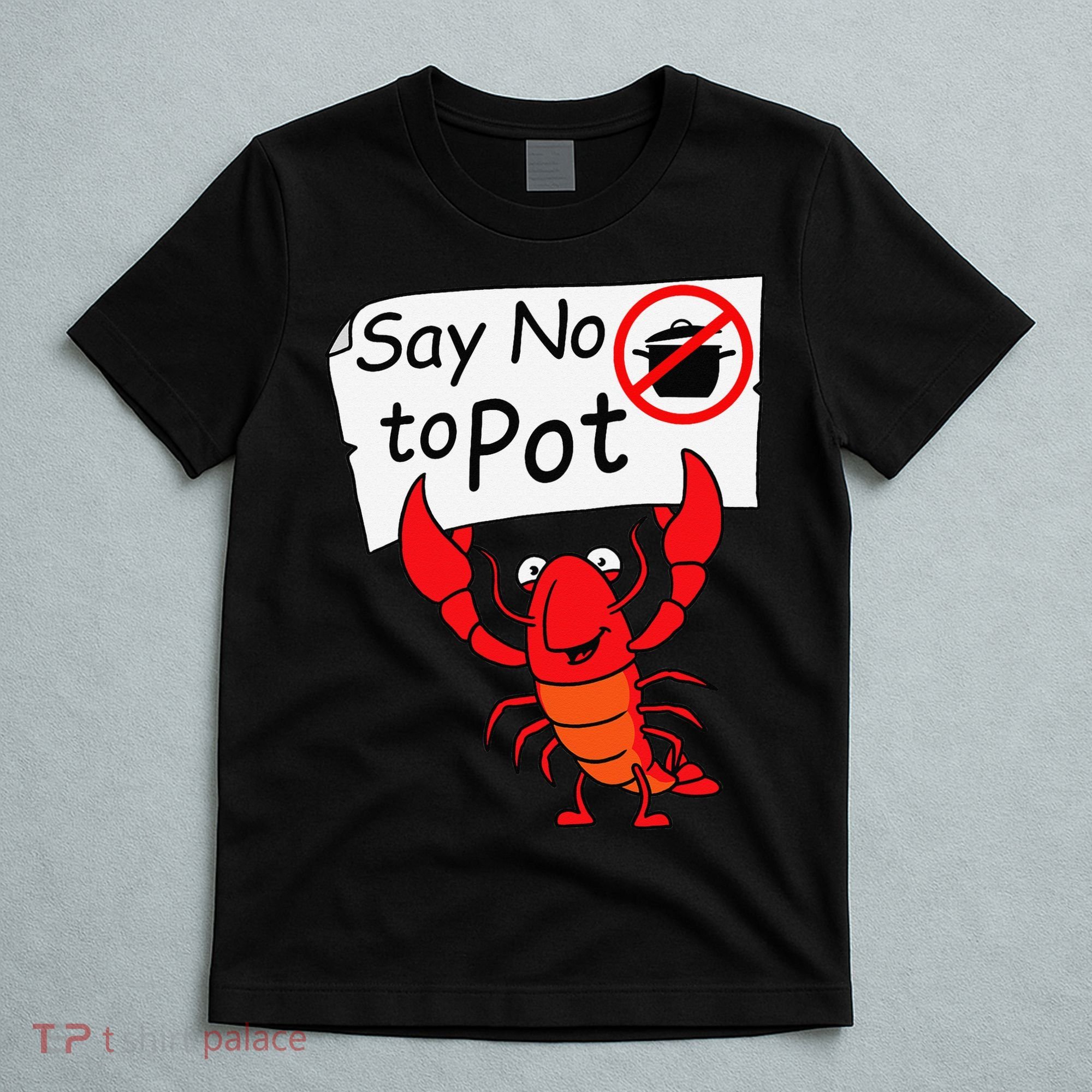 Crawfish Crayfish Say No To Pot Crawfish Boil T-Shirt