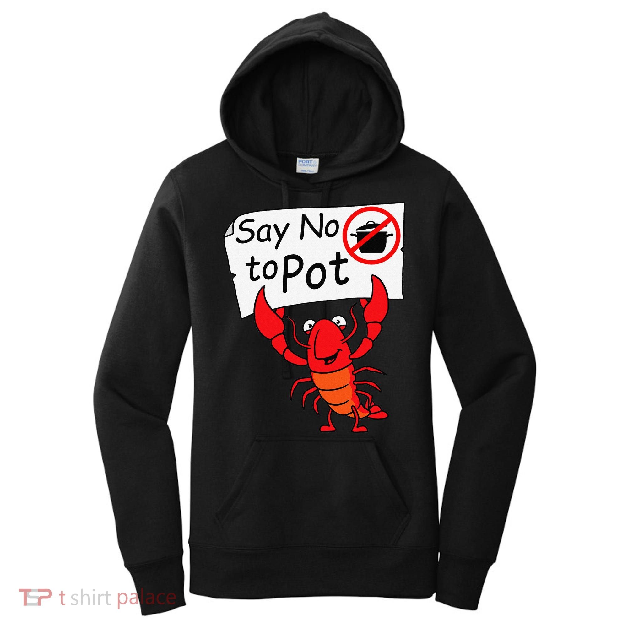 Crawfish Crayfish Say No To Pot Crawfish Boil Women's Hoodie